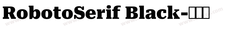 RobotoSerif Black字体转换 RobotoSerif Black字体转换